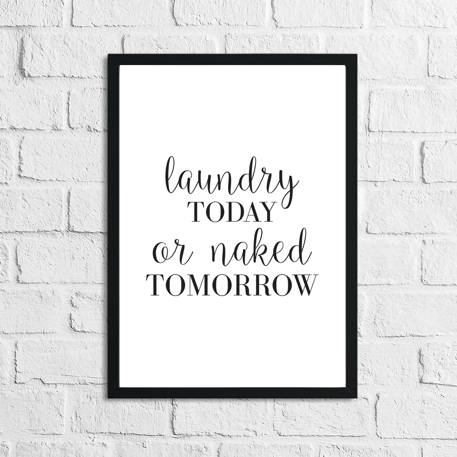 Laundry Today Or Naked Tomorrow Laundry Room Wall Decor Print
